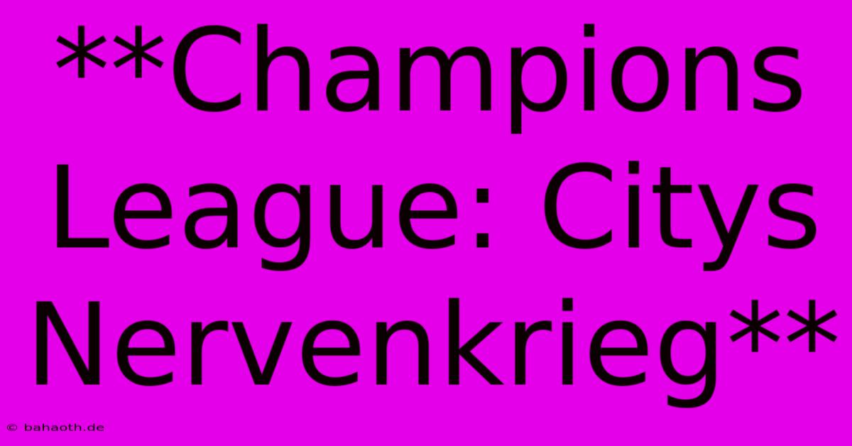 **Champions League: Citys Nervenkrieg**