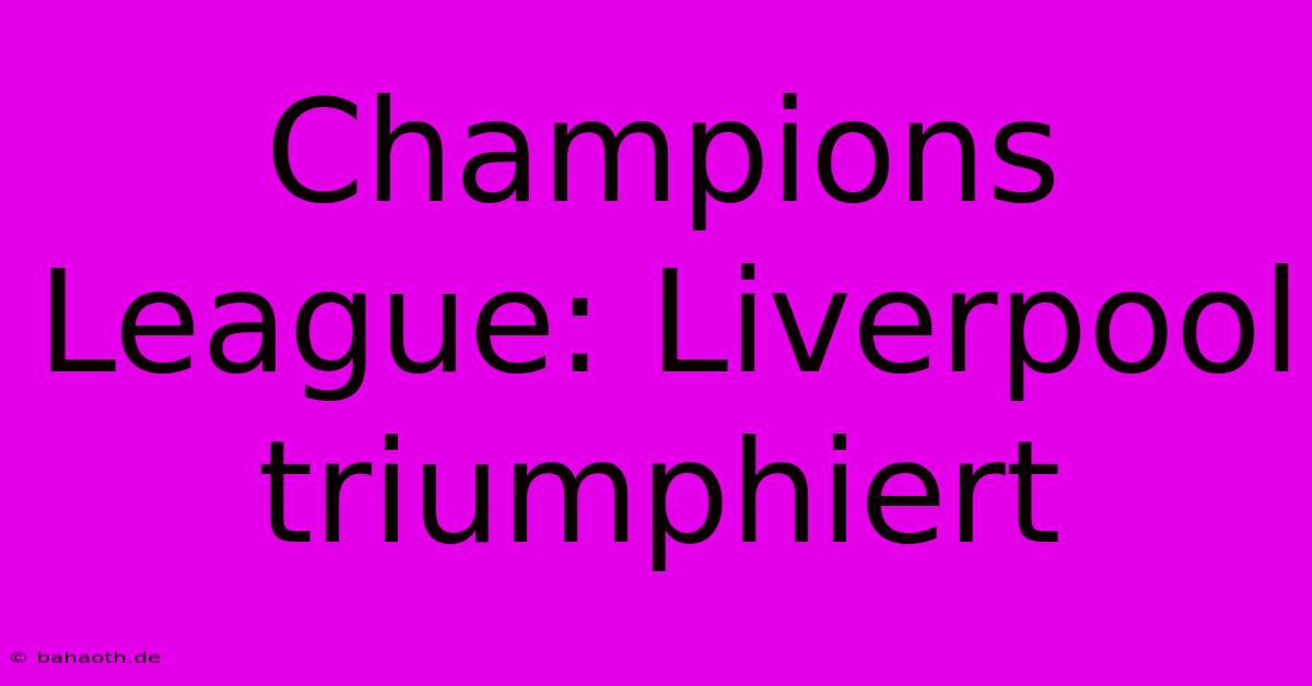 Champions League: Liverpool Triumphiert