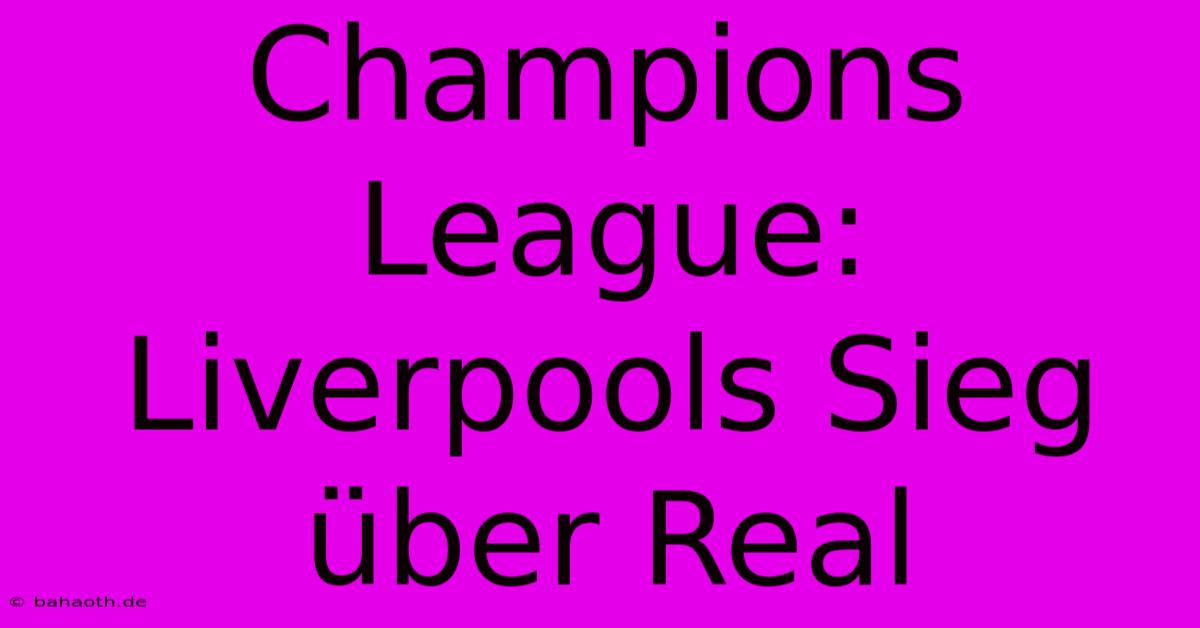 Champions League: Liverpools Sieg Über Real