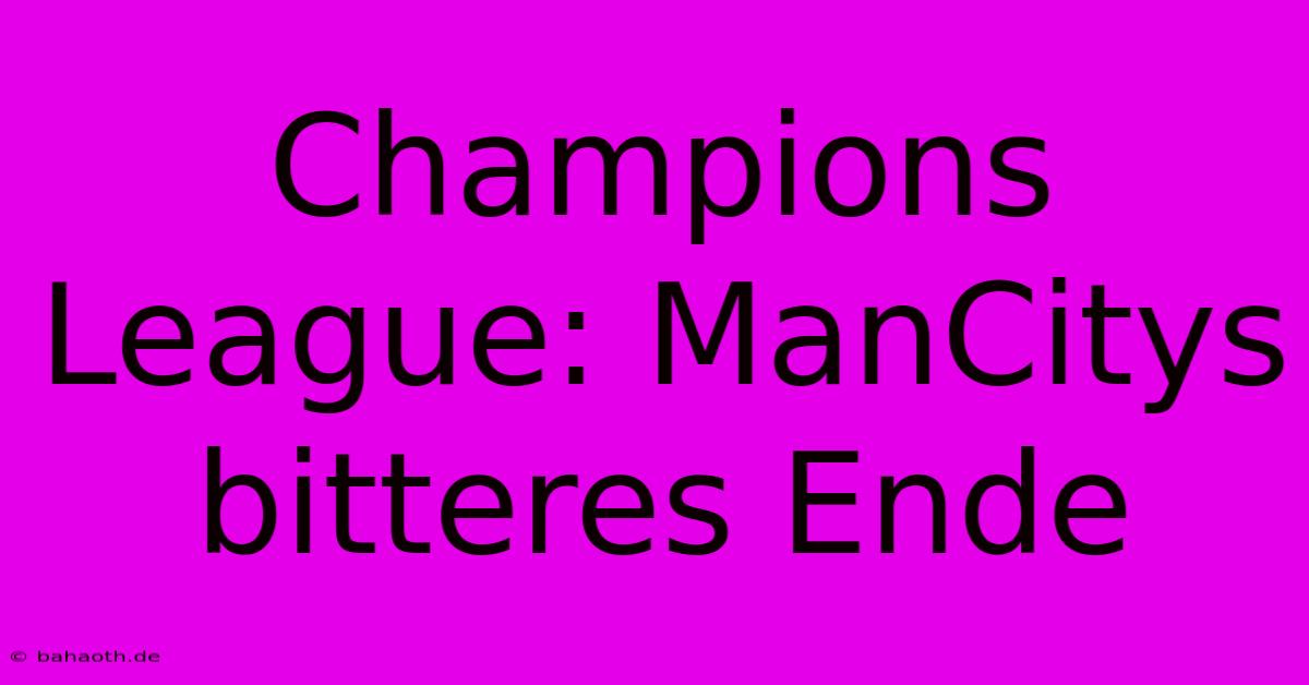 Champions League: ManCitys Bitteres Ende