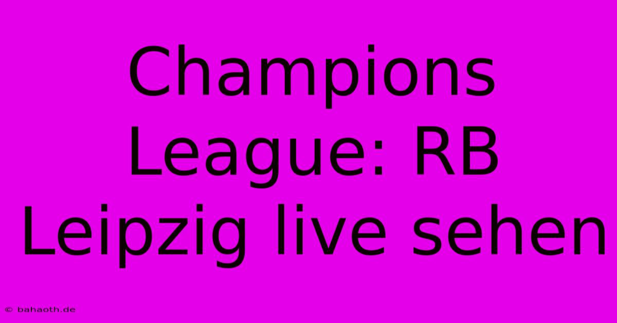 Champions League: RB Leipzig Live Sehen