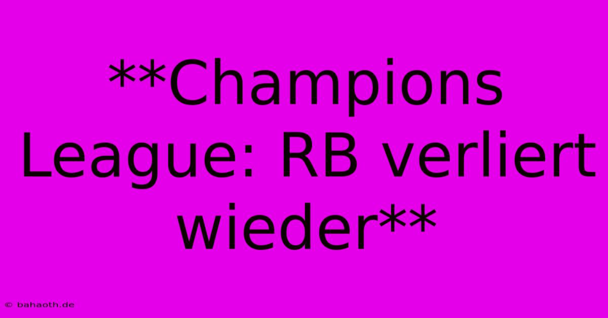 **Champions League: RB Verliert Wieder**