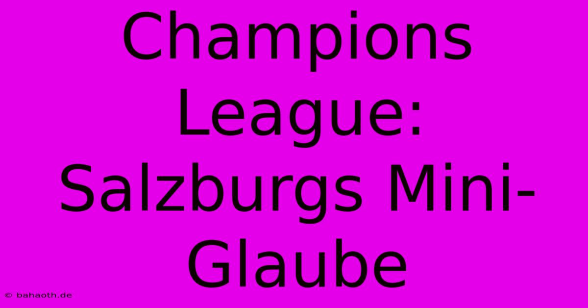 Champions League: Salzburgs Mini-Glaube