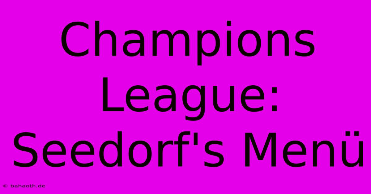 Champions League: Seedorf's Menü