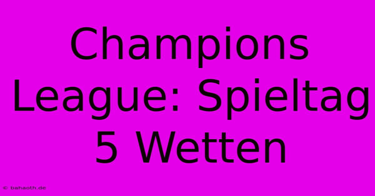 Champions League: Spieltag 5 Wetten