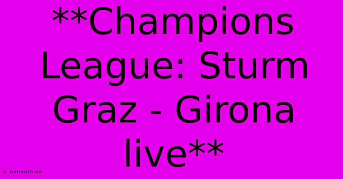 **Champions League: Sturm Graz - Girona Live**