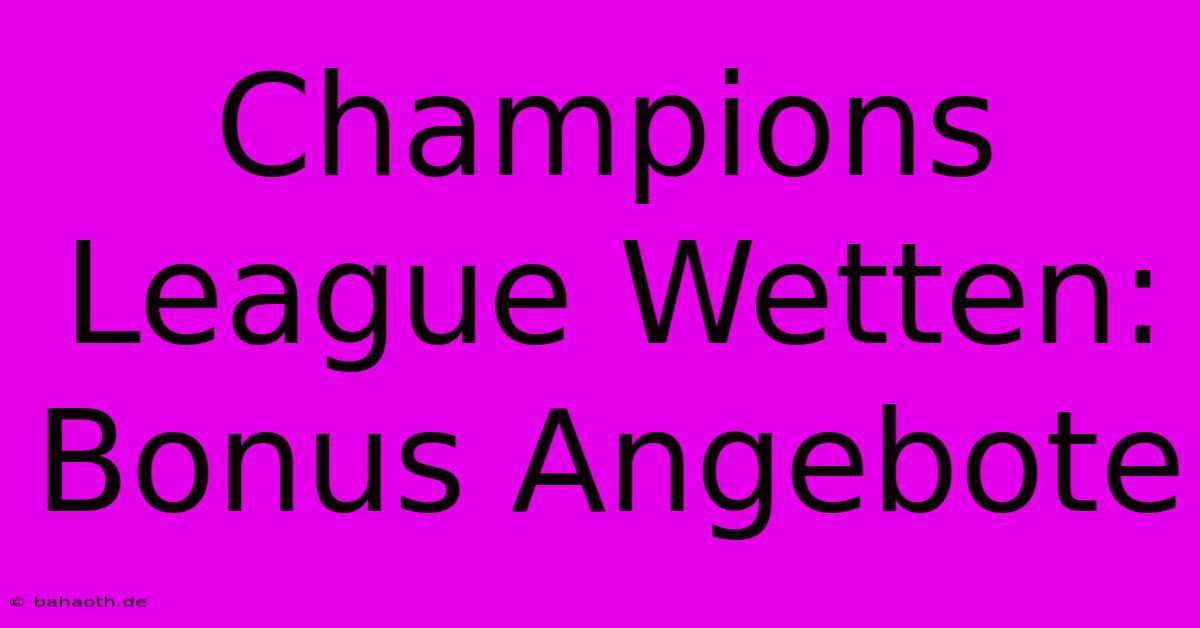 Champions League Wetten: Bonus Angebote