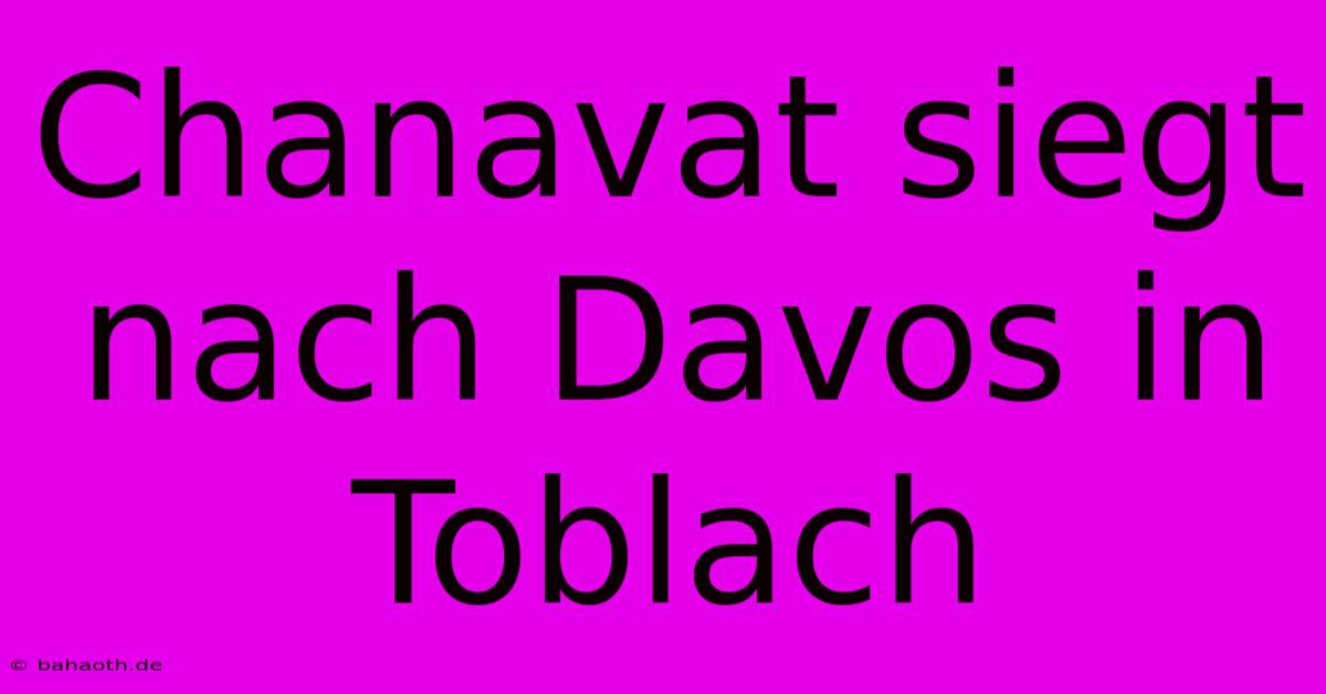 Chanavat Siegt Nach Davos In Toblach