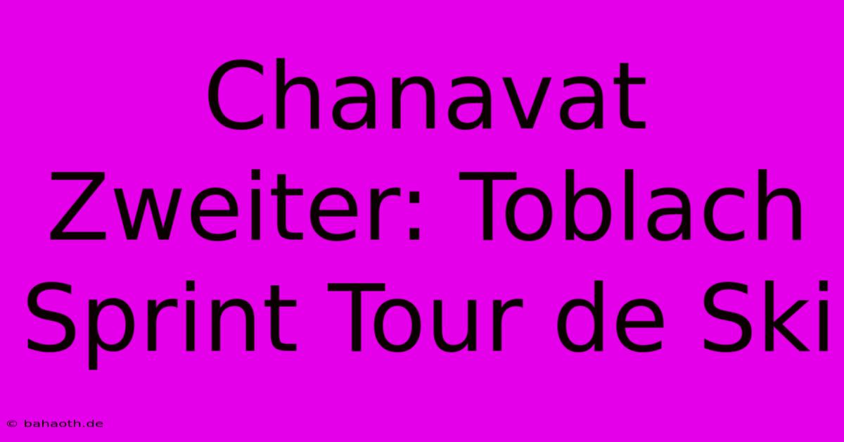 Chanavat Zweiter: Toblach Sprint Tour De Ski