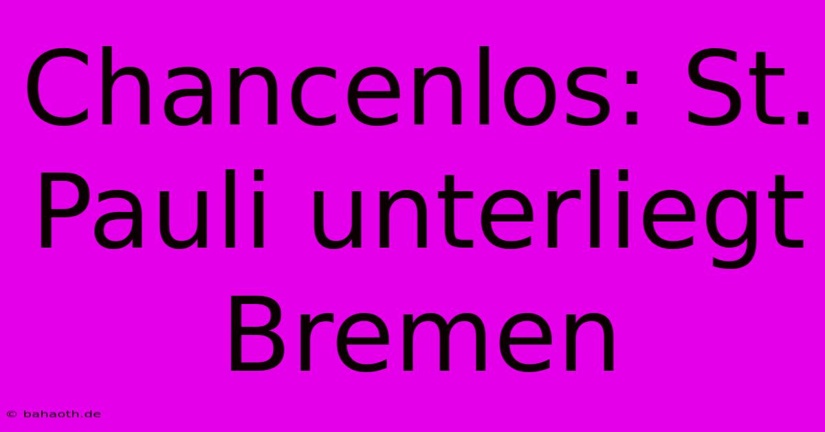 Chancenlos: St. Pauli Unterliegt Bremen