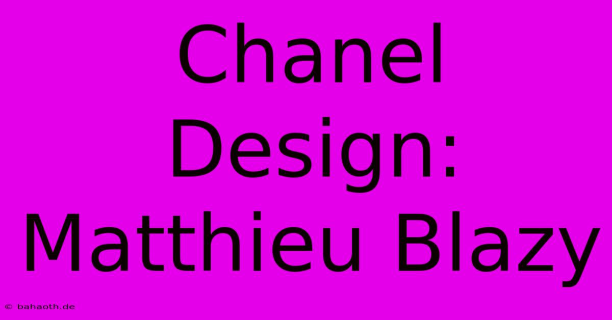 Chanel Design: Matthieu Blazy