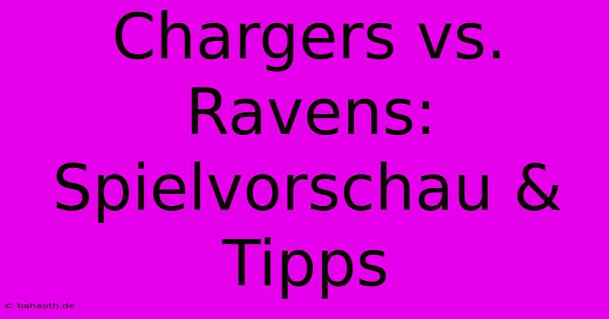 Chargers Vs. Ravens: Spielvorschau & Tipps