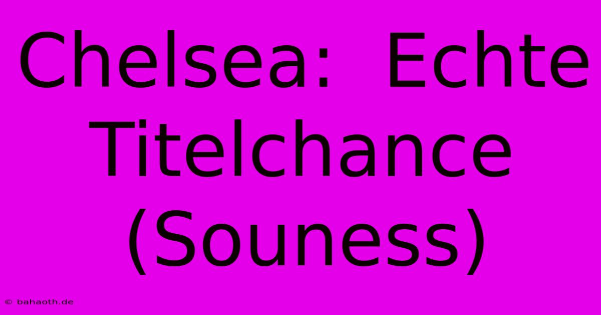 Chelsea:  Echte Titelchance (Souness)