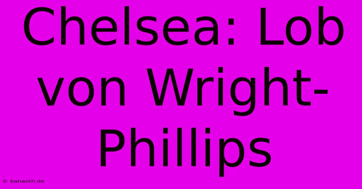 Chelsea: Lob Von Wright-Phillips