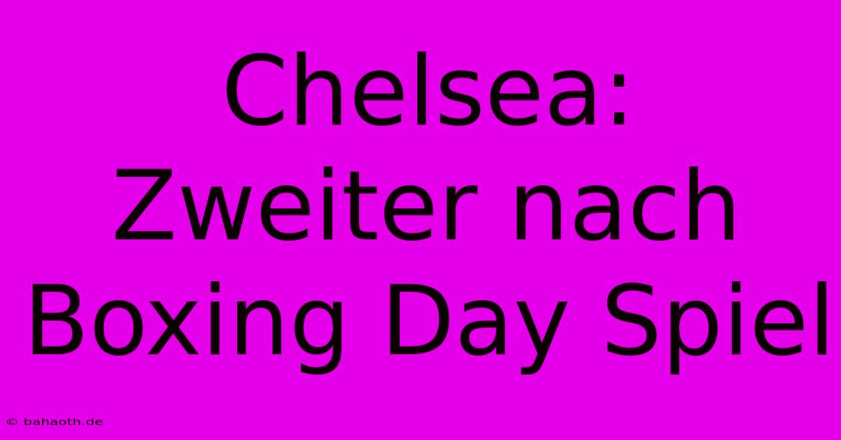 Chelsea: Zweiter Nach Boxing Day Spiel