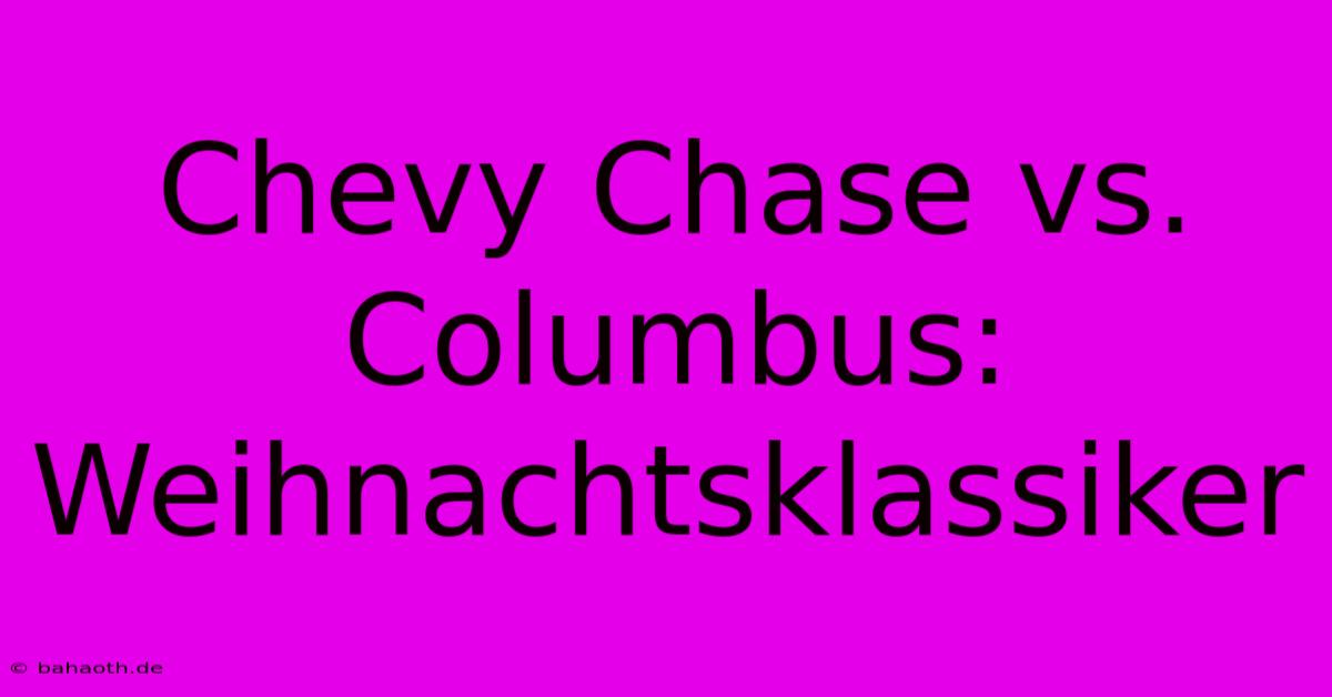 Chevy Chase Vs. Columbus: Weihnachtsklassiker