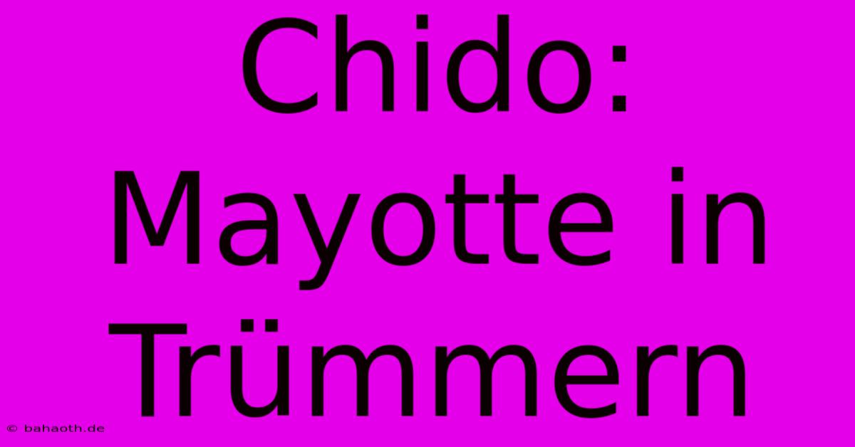 Chido: Mayotte In Trümmern