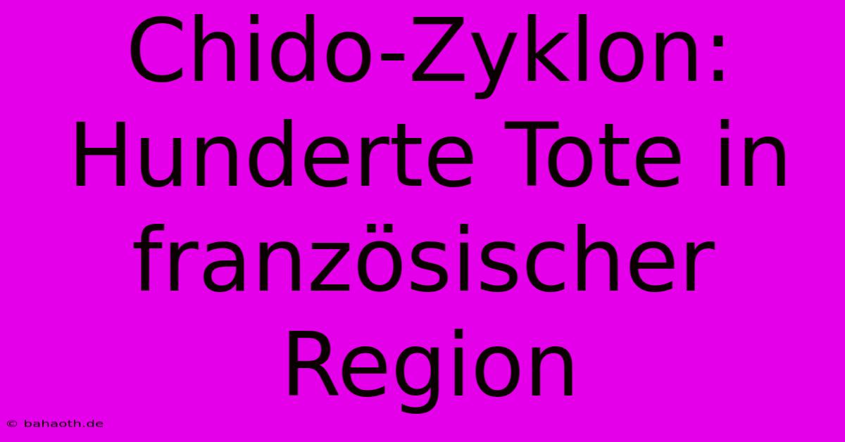 Chido-Zyklon: Hunderte Tote In Französischer Region