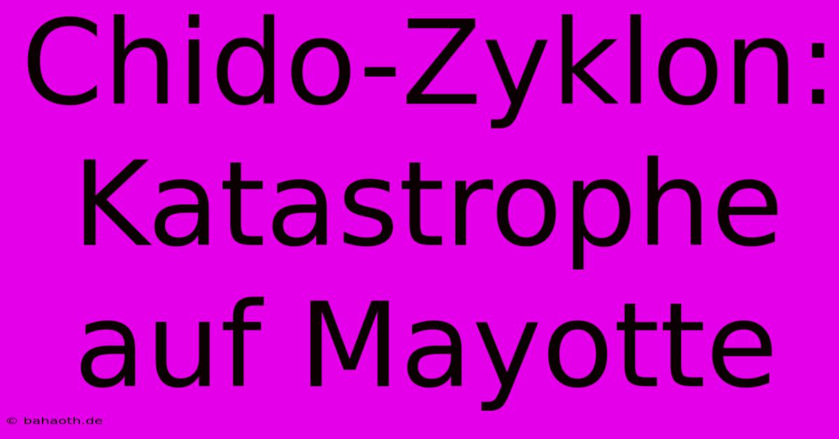 Chido-Zyklon: Katastrophe Auf Mayotte