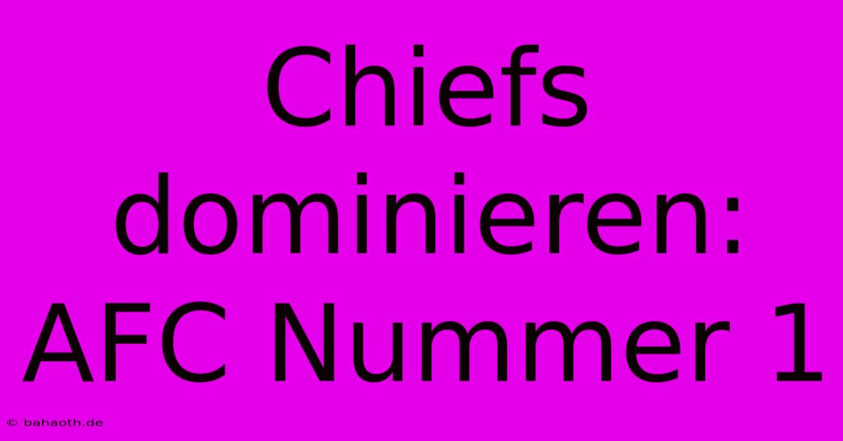 Chiefs Dominieren: AFC Nummer 1