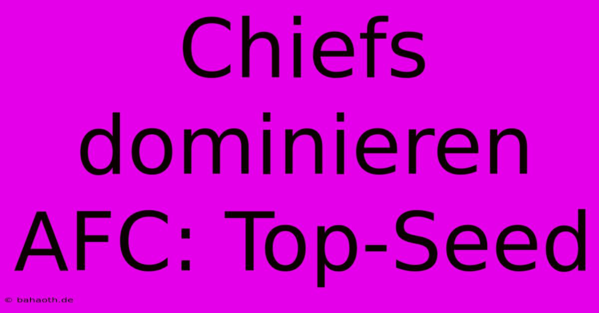 Chiefs Dominieren AFC: Top-Seed