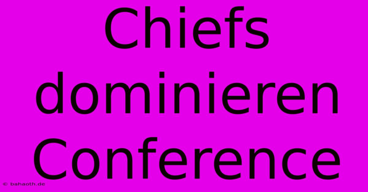 Chiefs Dominieren Conference