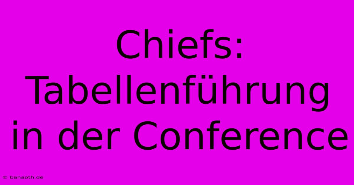 Chiefs: Tabellenführung In Der Conference