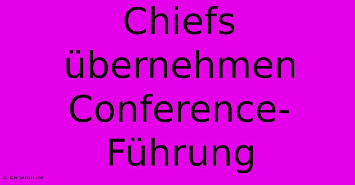 Chiefs Übernehmen Conference-Führung