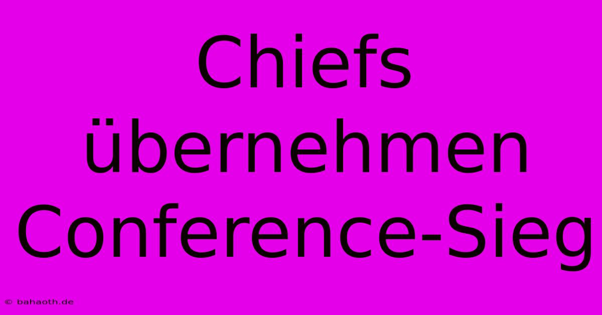 Chiefs Übernehmen Conference-Sieg