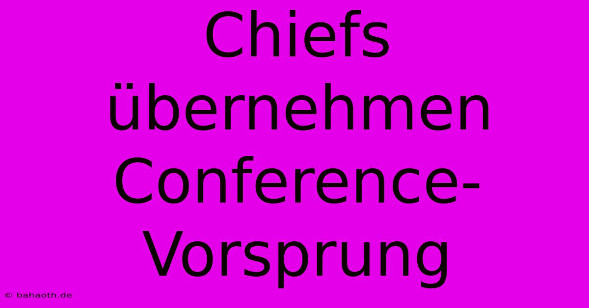 Chiefs Übernehmen Conference-Vorsprung