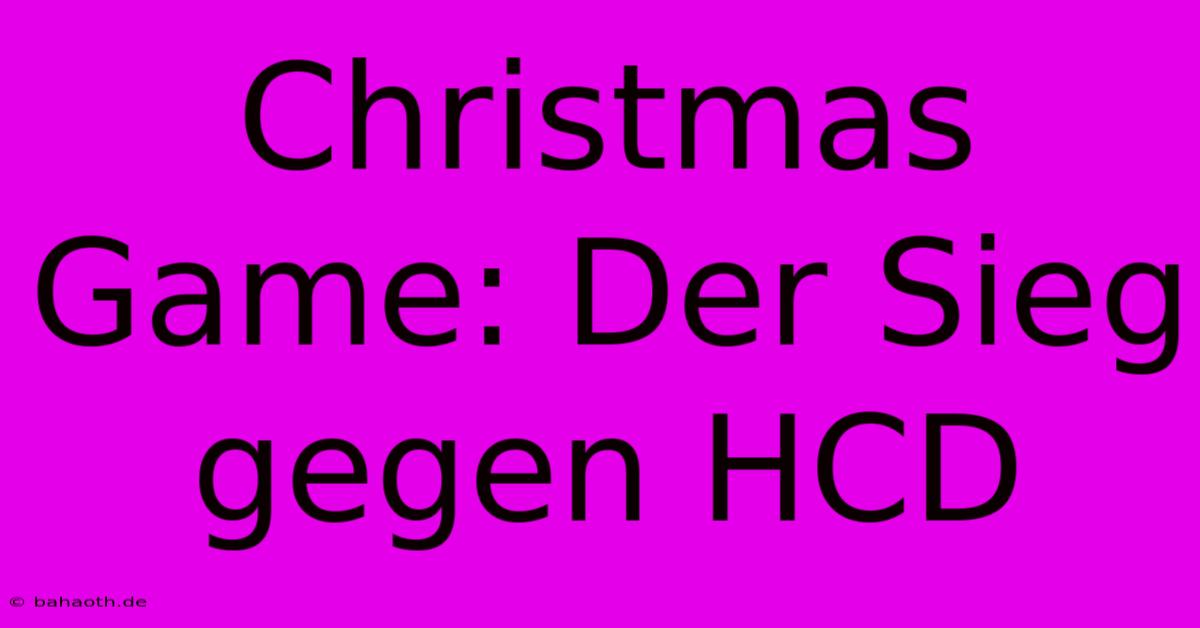 Christmas Game: Der Sieg Gegen HCD