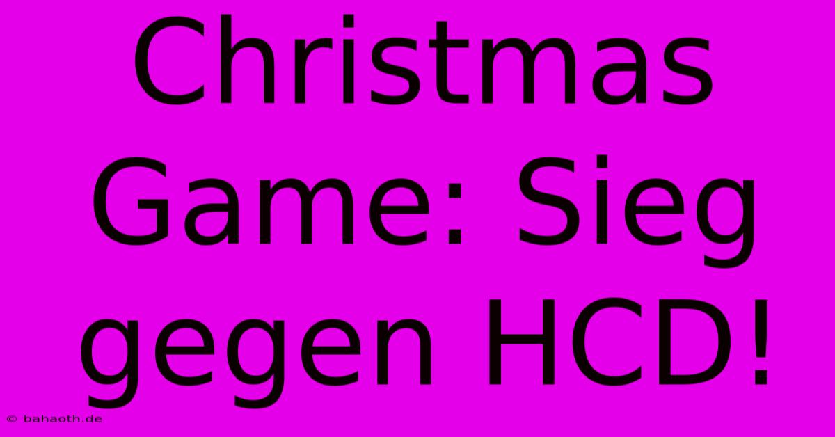 Christmas Game: Sieg Gegen HCD!