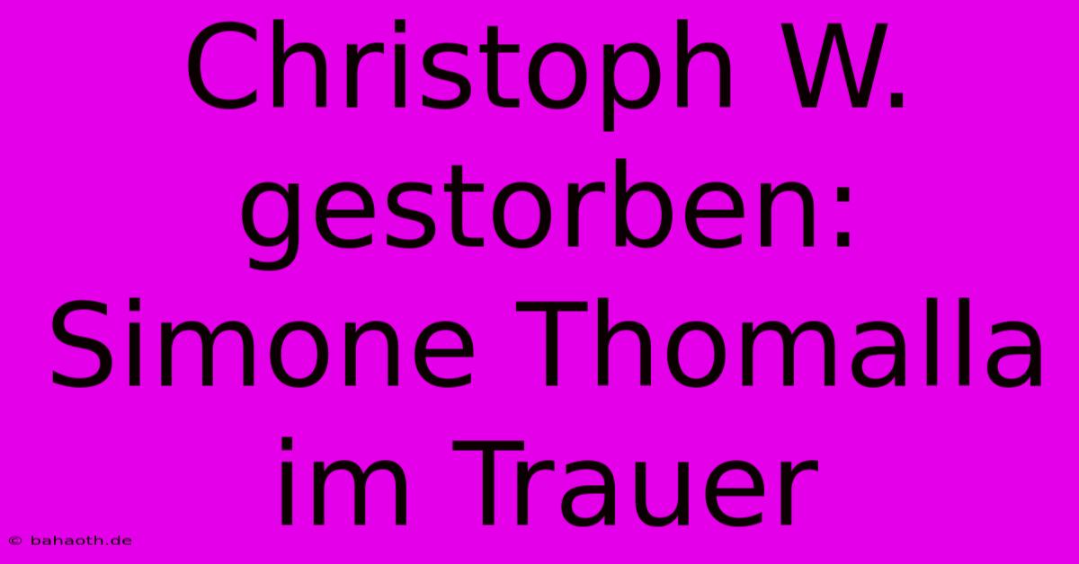 Christoph W. Gestorben: Simone Thomalla Im Trauer