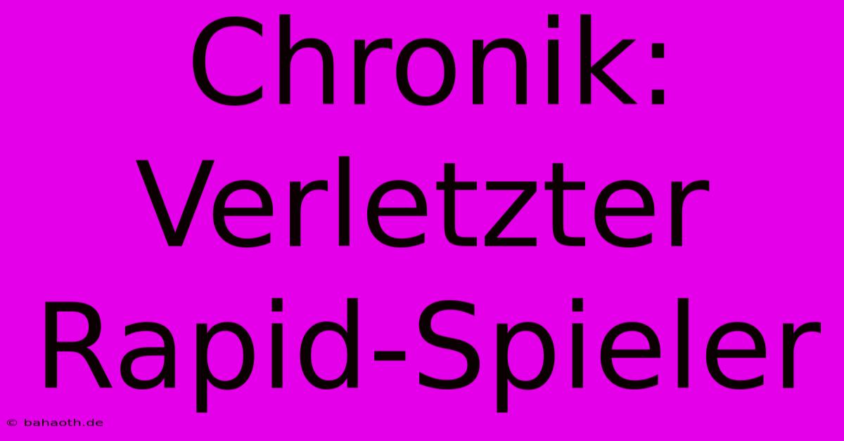 Chronik: Verletzter Rapid-Spieler