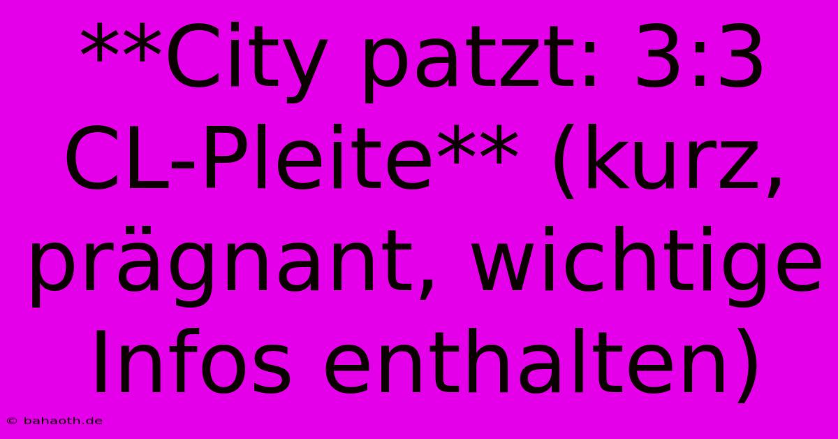 **City Patzt: 3:3 CL-Pleite** (kurz, Prägnant, Wichtige Infos Enthalten)