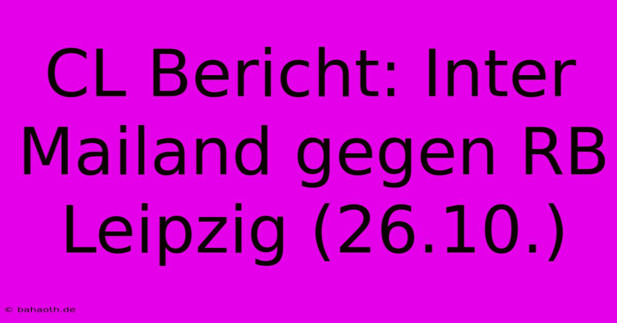 CL Bericht: Inter Mailand Gegen RB Leipzig (26.10.)