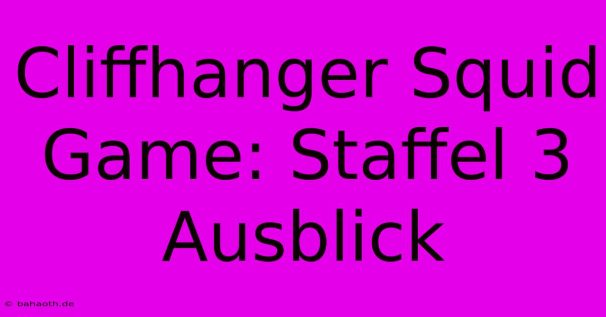 Cliffhanger Squid Game: Staffel 3 Ausblick