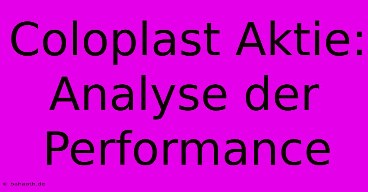 Coloplast Aktie:  Analyse Der Performance