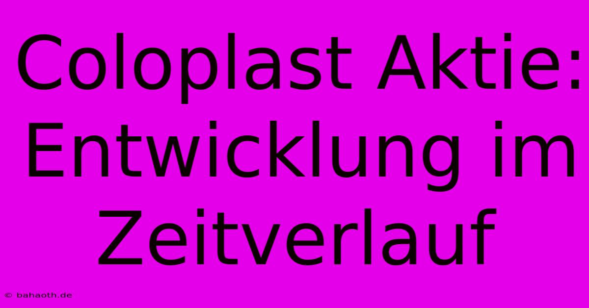 Coloplast Aktie: Entwicklung Im Zeitverlauf