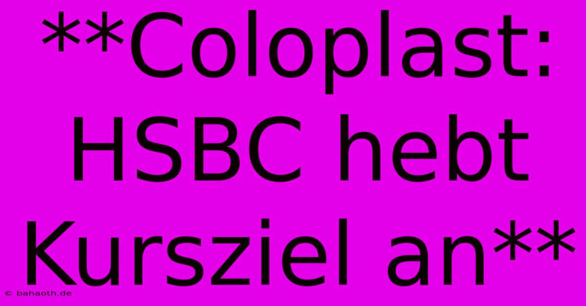 **Coloplast: HSBC Hebt Kursziel An**