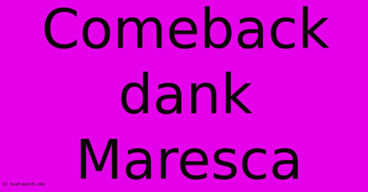 Comeback Dank Maresca