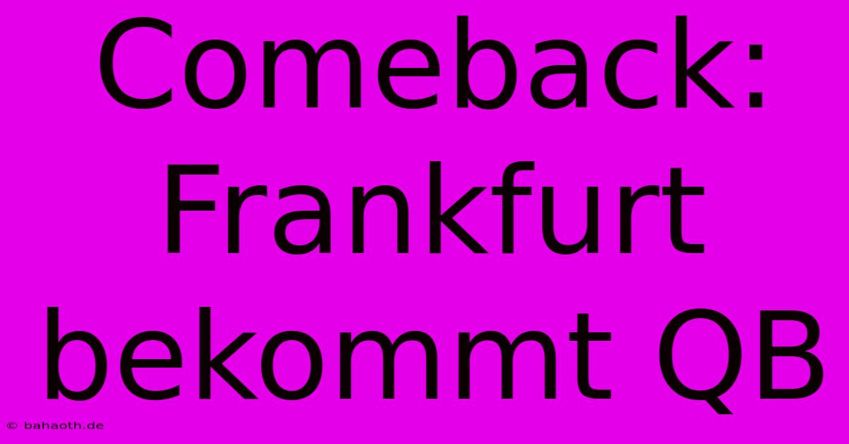 Comeback: Frankfurt Bekommt QB