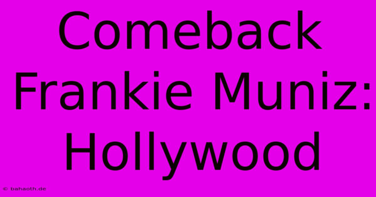 Comeback Frankie Muniz: Hollywood