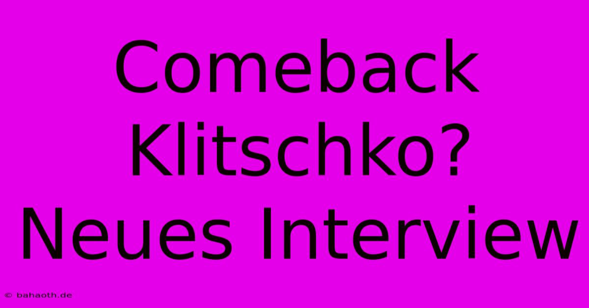 Comeback Klitschko?  Neues Interview