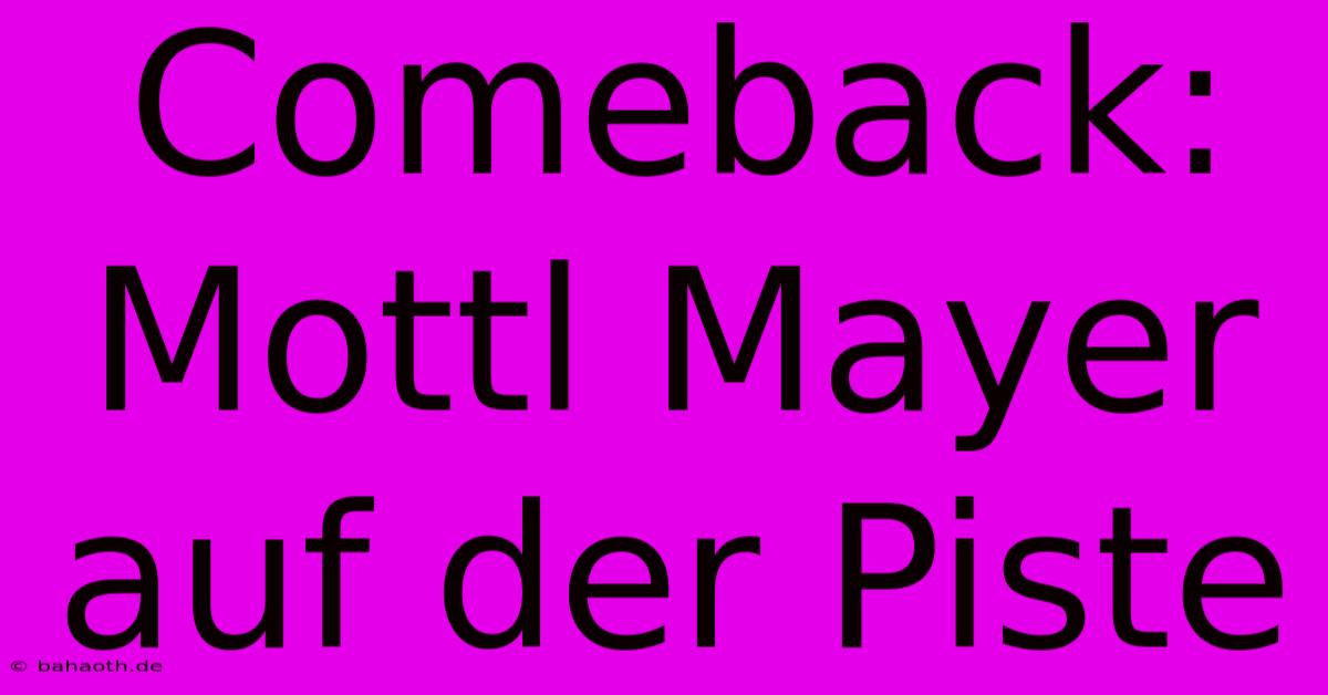 Comeback: Mottl Mayer Auf Der Piste