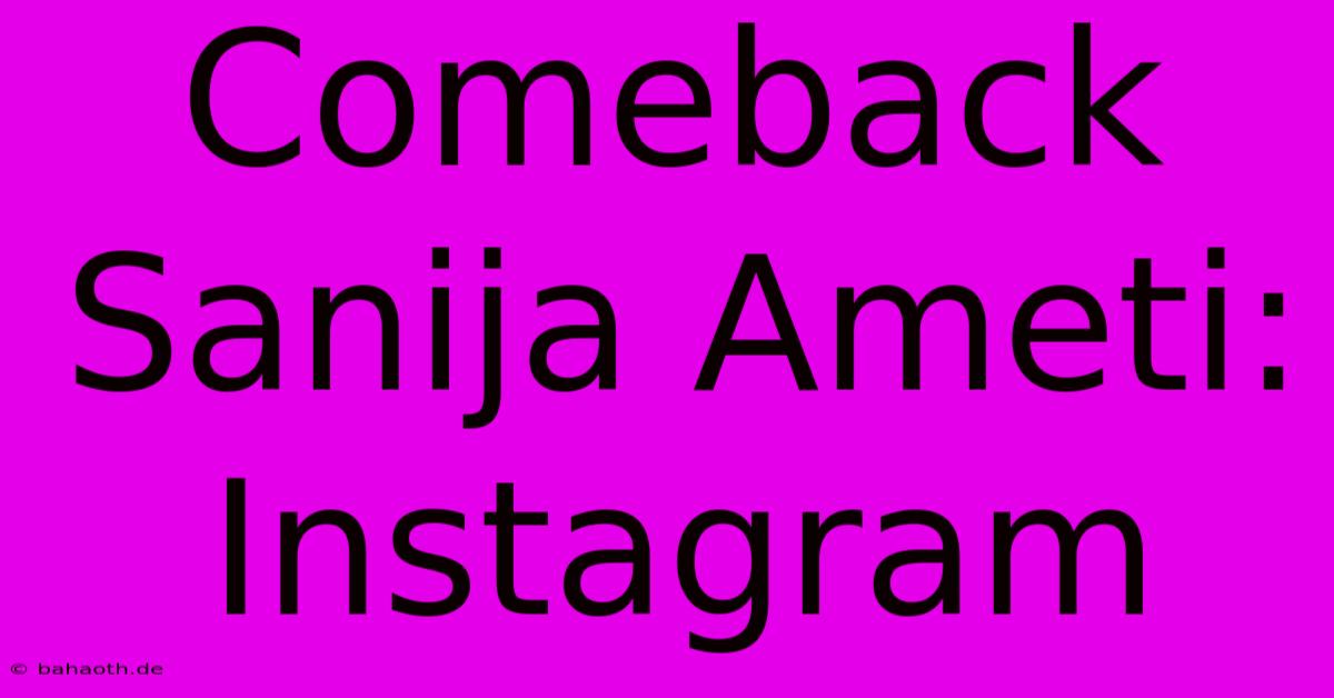 Comeback Sanija Ameti: Instagram