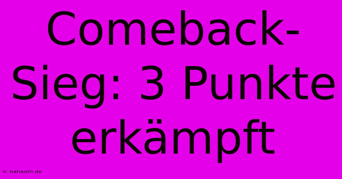 Comeback-Sieg: 3 Punkte Erkämpft