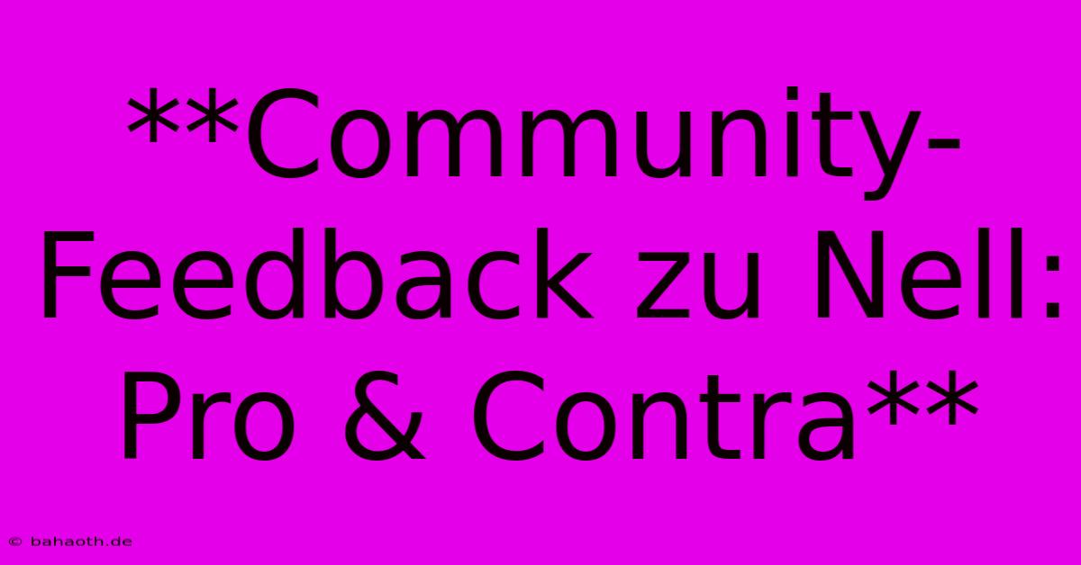 **Community-Feedback Zu Nell: Pro & Contra**