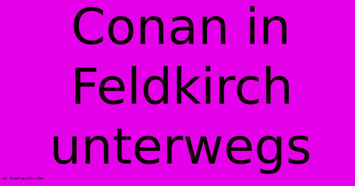 Conan In Feldkirch Unterwegs