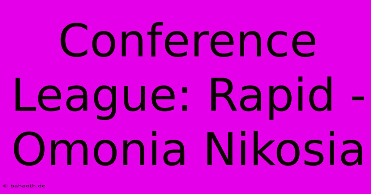 Conference League: Rapid - Omonia Nikosia